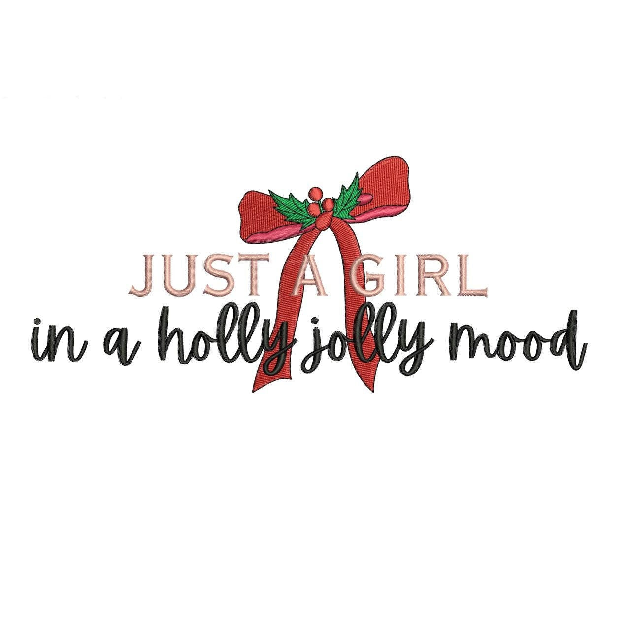 Just A Girl In A Holly Jolly Mood Christmas Cute Machine Embroidery File Gift for Her |4 Sizes