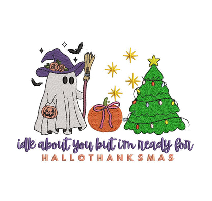 Ready for Hallothanksmas IDK About You Embroidery DIGITAL PRODUCT                            size 3.9" 4.9" 5.9" 6.9" 7.9" 8.9"