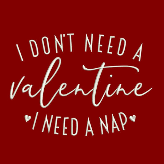 Don't Need Valentines  I Need Nap Valentine's Day Machine Embroidery File | Cute Gift | 4 Sizes