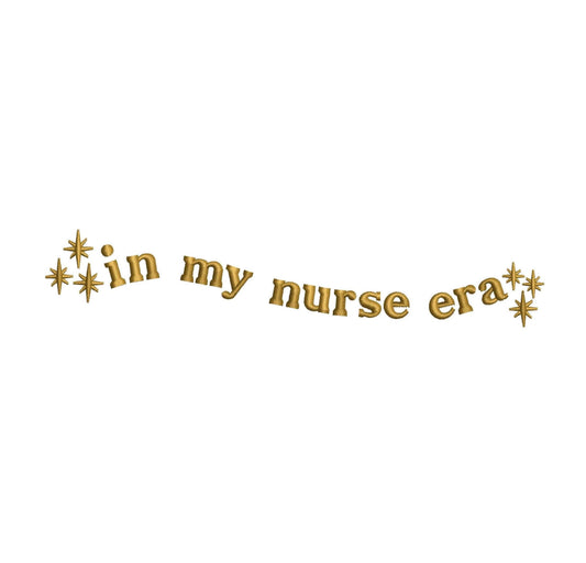 In My Nurse Era dgt dst exp hus inf jef pes Machine Embroidery Single Color, Gift for Her | 6 Size