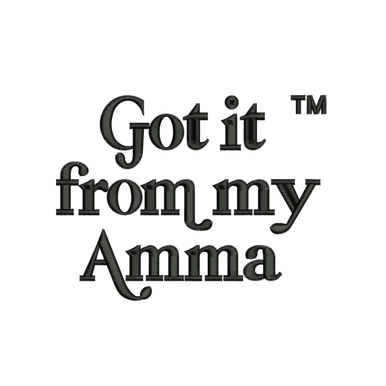 Amma  Valentine's Day Machine Embroidery File Got It From My Mom | Cute Gift | 4 Sizes