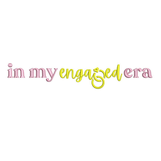 Engagement Embroidery Design: 'In My Engaged Era' Machine Embroidery File (Digital Download)