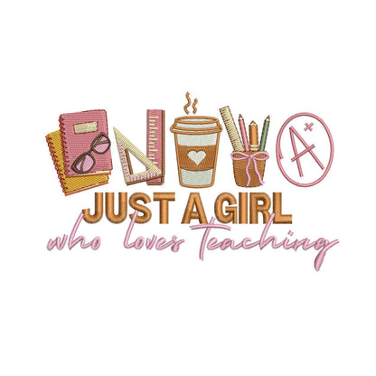 School Graduation Teacher Embroidery Designs: Just A Girl Who Loves Teaching (Digital Download)