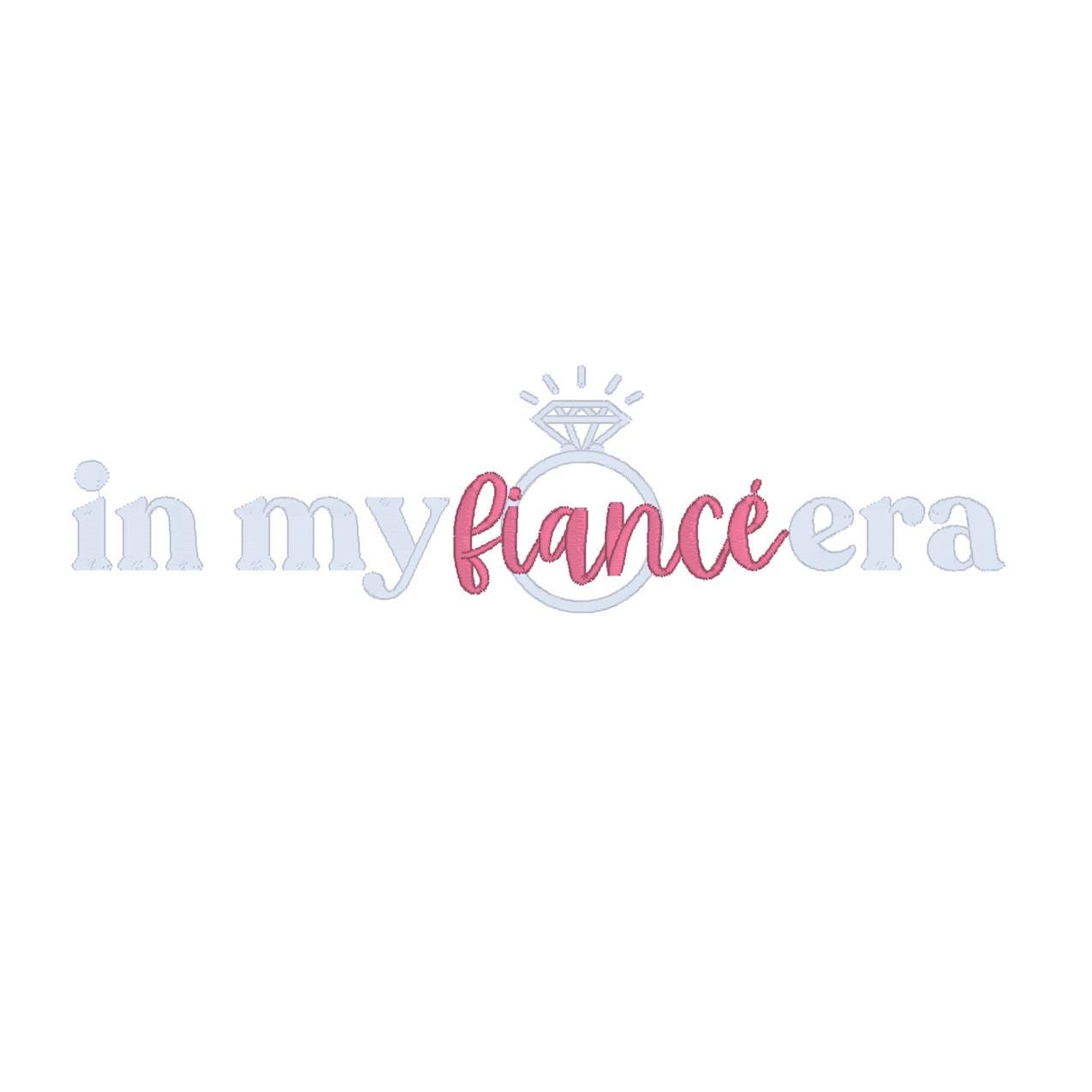 In My Fiancé Era Embroidery Design: Bridal Wedding File (Digital Download)