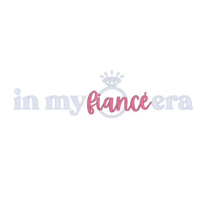 In My Fiancé Era Embroidery Design: Bridal Wedding File (Digital Download)