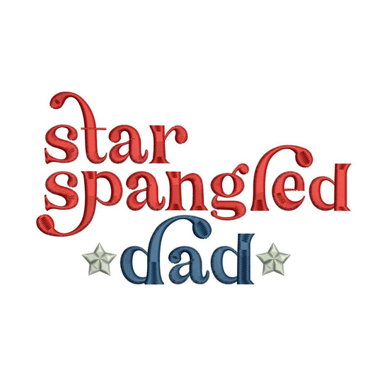 Star Spangled Dad Embroidery Design: 4th of July, Father's Day (Digital Download)