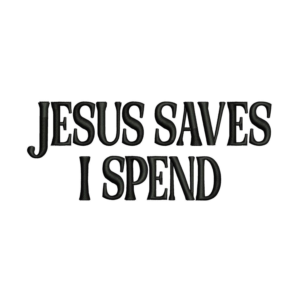 3D Puff Embroidery Design Jesus Saves I Spend: Funny Christian Quote (Digital Download)