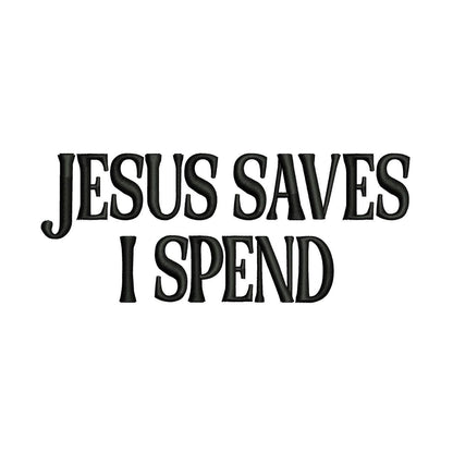 3D Puff Embroidery Design Jesus Saves I Spend: Funny Christian Quote (Digital Download)