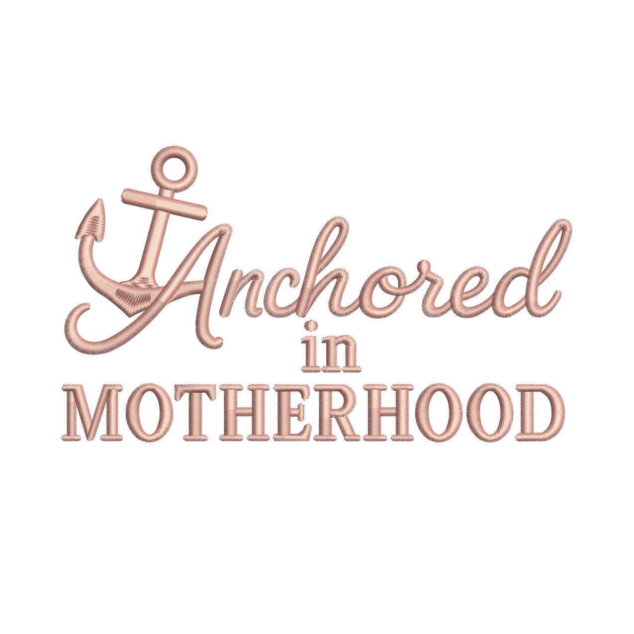 Nautical Anchor Embroidery Design: Anchored in Motherhood (PES DST EXP) (Digital Download)