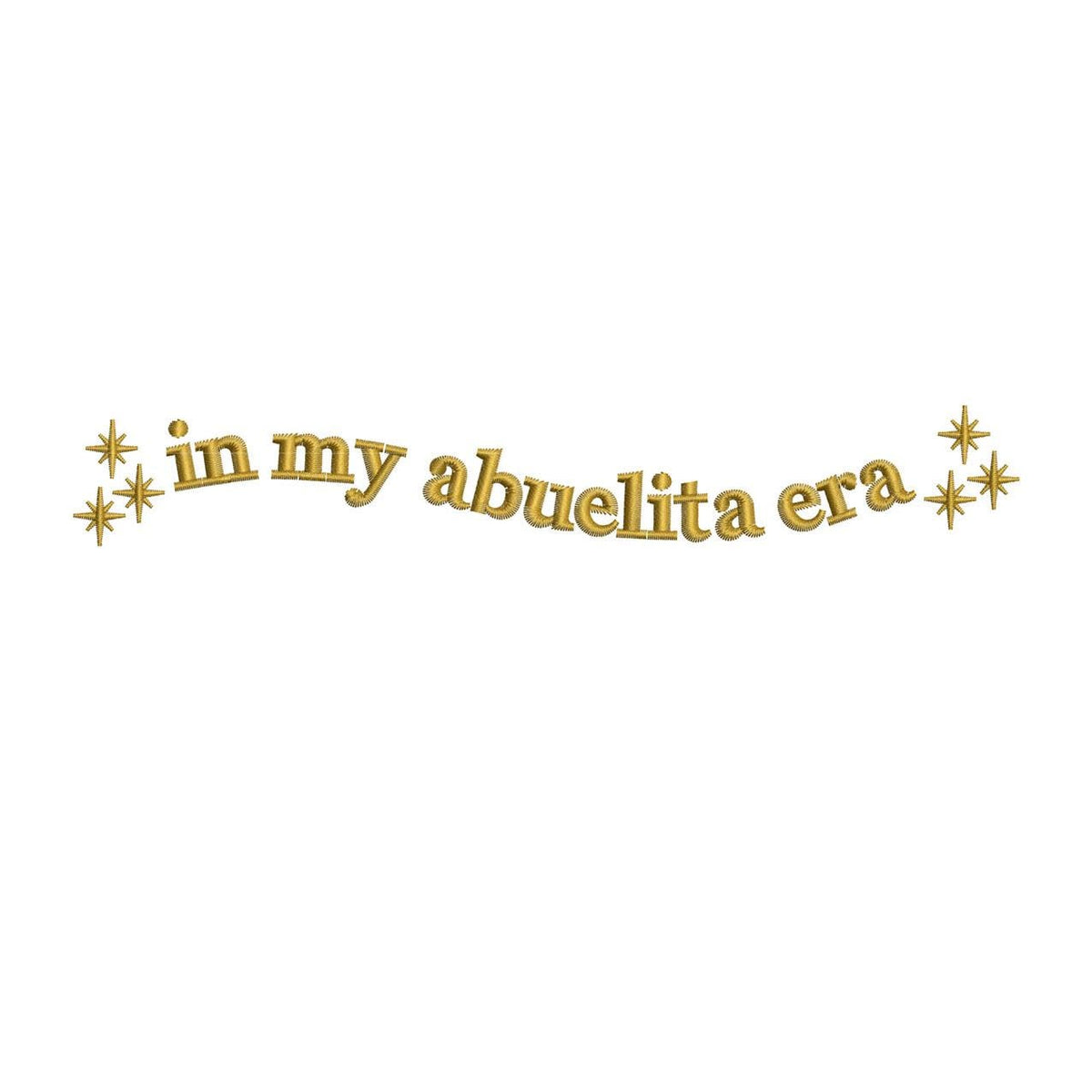 In My Abuelita Era embroidery design with sparkle stars, gold text, available in 4 sizes, DST PES JEF and more formats
